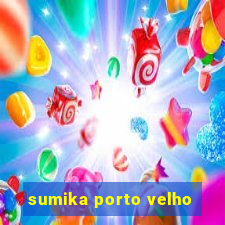 sumika porto velho